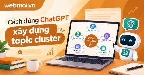 Cách dùng ChatGPT xây dựng topic cluster Cách dùng ChatGPT xây dựng topic cluster