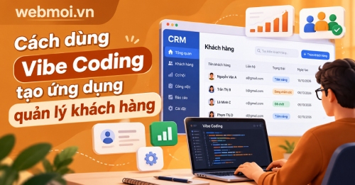 Cách dùng Vibe Coding tạo ứng dụng quản lý khách hàng Cách dùng Vibe Coding tạo ứng dụng quản lý khách hàng