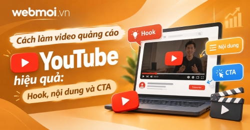 Cách làm video quảng cáo YouTube hiệu quả: Hook, nội dung và CTA