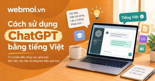 Cách sử dụng ChatGPT bằng tiếng Việt