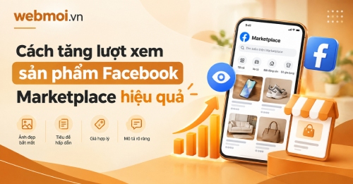 Cách tăng lượt xem sản phẩm Facebook Marketplace? Cách tăng lượt xem sản phẩm Facebook Marketplace?