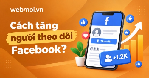 Cách tăng người theo dõi Facebook? Cách tăng người theo dõi Facebook?