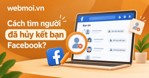 Cách tìm người đã hủy kết bạn Facebook?
