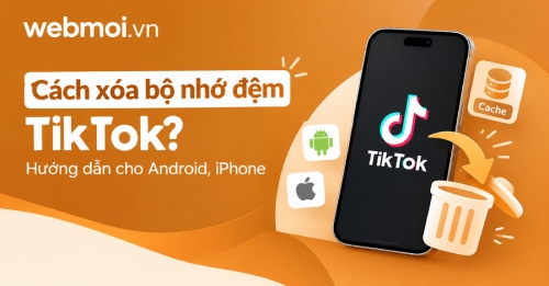 Cách xóa bộ nhớ đệm TikTok?