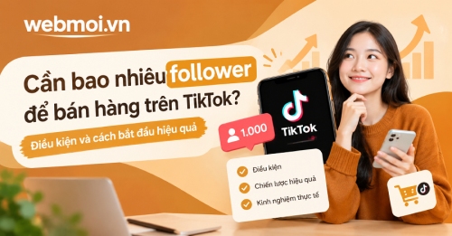 Cần bao nhiêu follower để bán hàng trên TikTok? Cần bao nhiêu follower để bán hàng trên TikTok?