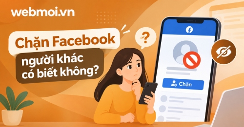 Chặn Facebook người khác có biết không?