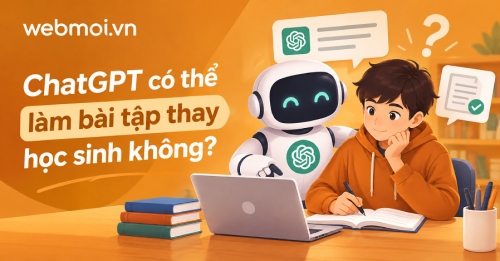 ChatGPT có thể làm bài tập thay học sinh không? ChatGPT có thể làm bài tập thay học sinh không?