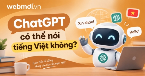 ChatGPT có thể nói tiếng Việt không? ChatGPT có thể nói tiếng Việt không?