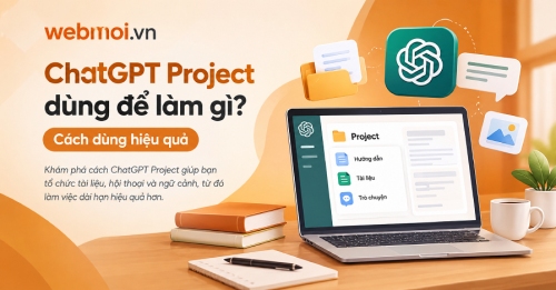 ChatGPT Project dùng để làm gì? ChatGPT Project dùng để làm gì?