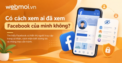 Có cách xem ai đã xem Facebook của mình không? Có cách xem ai đã xem Facebook của mình không?