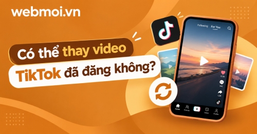 Có thể thay video TikTok đã đăng không? Có thể thay video TikTok đã đăng không?