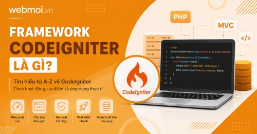 Framework CodeIgniter là gì? Framework CodeIgniter là gì?