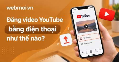 Đăng video YouTube bằng điện thoại như thế nào?