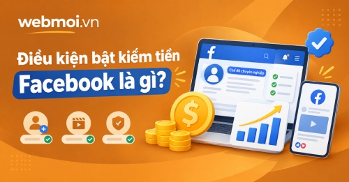 Điều kiện bật kiếm tiền Facebook là gì? Điều kiện bật kiếm tiền Facebook là gì?