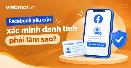 Facebook yêu cầu xác minh danh tính phải làm sao?