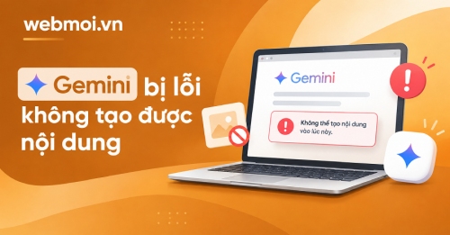 Gemini bị lỗi không tạo được nội dung Gemini bị lỗi không tạo được nội dung