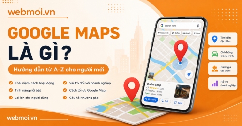 Google Maps là gì? Google Maps là gì?