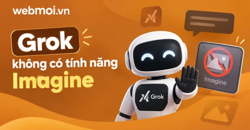 Grok không có tính năng Imagine Grok không có tính năng Imagine