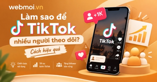 Làm sao để TikTok nhiều người theo dõi?
