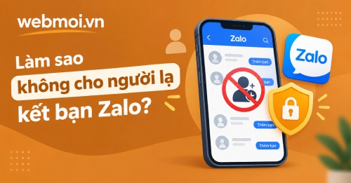 Làm sao không cho người lạ kết bạn Zalo?