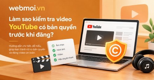 Làm sao kiểm tra video YouTube có bản quyền trước khi đăng?