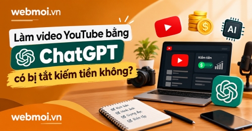 Làm video YouTube bằng ChatGPT có bị tắt kiếm tiền không?