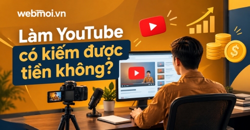 Làm YouTube có kiếm được tiền không? Làm YouTube có kiếm được tiền không?
