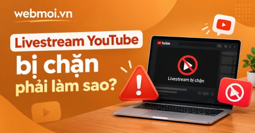 Livestream YouTube bị chặn phải làm sao?