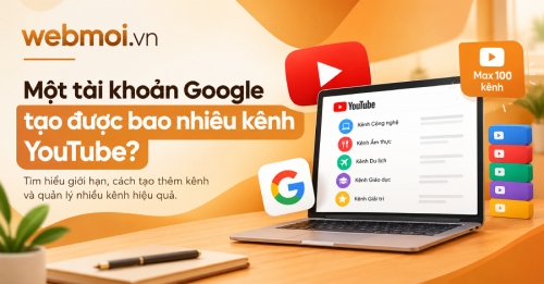 Một tài khoản Google tạo được bao nhiêu kênh YouTube? Một tài khoản Google tạo được bao nhiêu kênh YouTube?