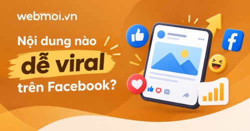 Nội dung nào dễ viral trên Facebook? Nội dung nào dễ viral trên Facebook?