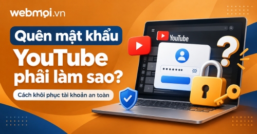 Quên mật khẩu YouTube phải làm sao?