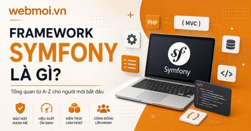 Framework Symfony là gì? Framework Symfony là gì?