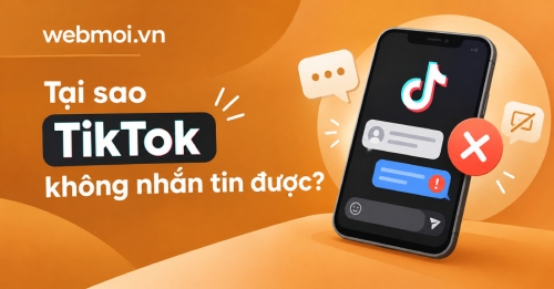 Tại sao TikTok không nhắn tin được?