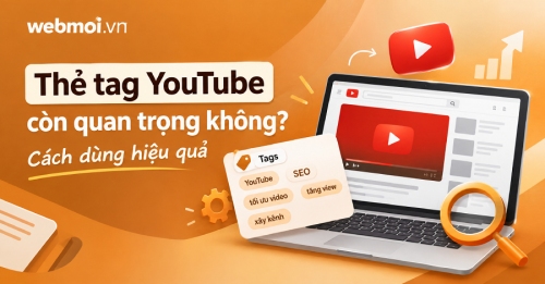 Thẻ tag YouTube còn quan trọng không? Thẻ tag YouTube còn quan trọng không?