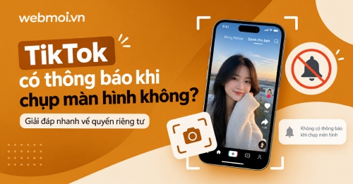 TikTok có thông báo khi chụp màn hình không? TikTok có thông báo khi chụp màn hình không?