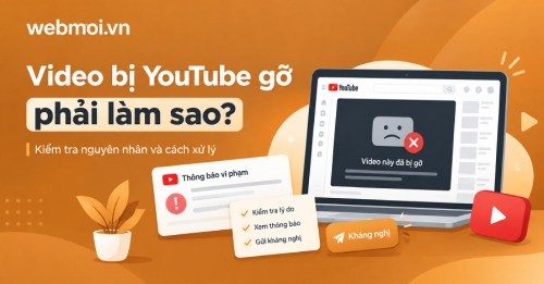 Video bị YouTube gỡ phải làm sao?