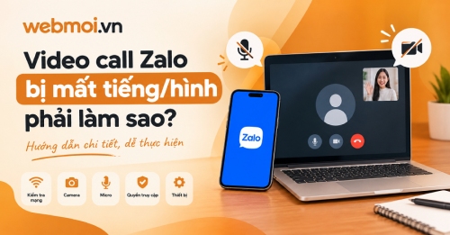 Video call Zalo bị mất tiếng/hình phải làm sao? Video call Zalo bị mất tiếng/hình phải làm sao?