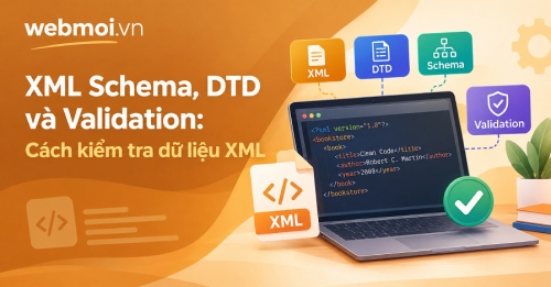 XML Schema, DTD và Validation: Cách kiểm tra dữ liệu XML XML Schema, DTD và Validation: Cách kiểm tra dữ liệu XML