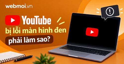 YouTube bị lỗi màn hình đen phải làm sao?