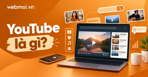 YouTube là gì? YouTube là gì?