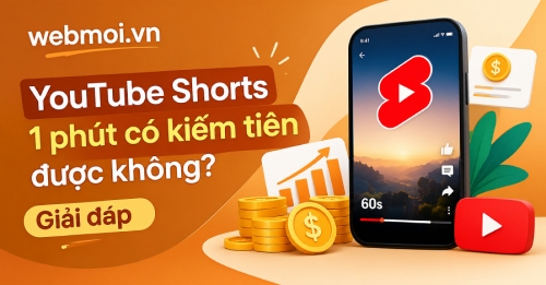 YouTube Shorts 1 phút có kiếm tiền được không?