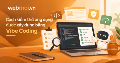 Cách kiểm thử ứng dụng được xây dựng bằng Vibe Coding
