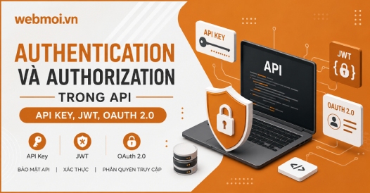 Authentication và Authorization trong API: API Key, JWT, OAuth 2.0