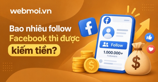 Bao nhiêu follow Facebook thì được kiếm tiền?