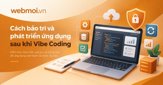Cách bảo trì và phát triển ứng dụng sau khi Vibe Coding