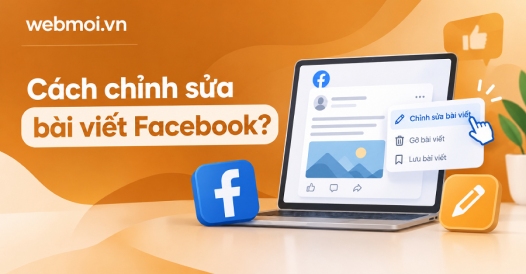 Cách chỉnh sửa bài viết Facebook?