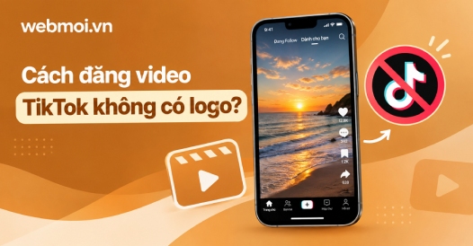 Cách đăng video TikTok không có logo?