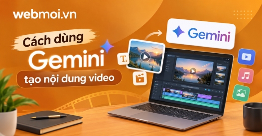 Cách dùng Gemini tạo nội dung video