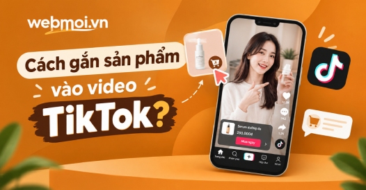 Cách gắn sản phẩm vào video TikTok?
