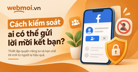 Cách kiểm soát ai có thể gửi lời mời kết bạn Facebook?